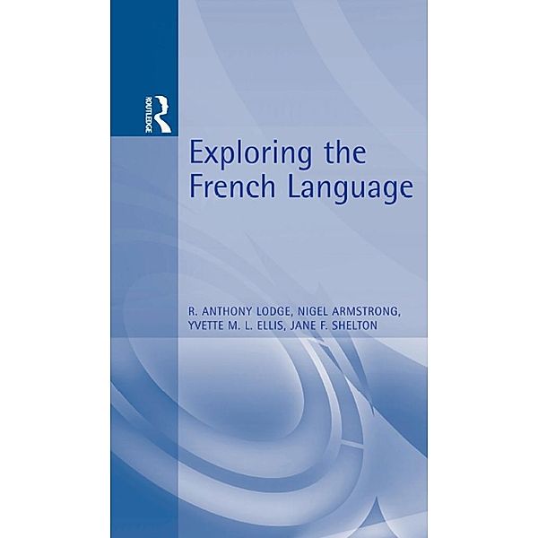Exploring the French Language, R. Lodge, Jane Shelton, Yvette Ellis, Nigel Armstrong