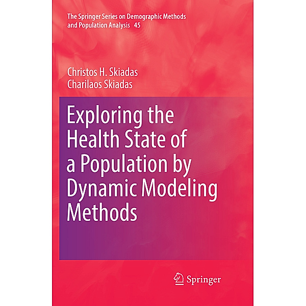 Exploring the Health State of a Population by Dynamic Modeling Methods, Christos H. Skiadas, Charilaos Skiadas