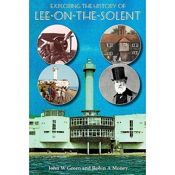 Exploring the History of Lee-on-the-Solent, John W Green