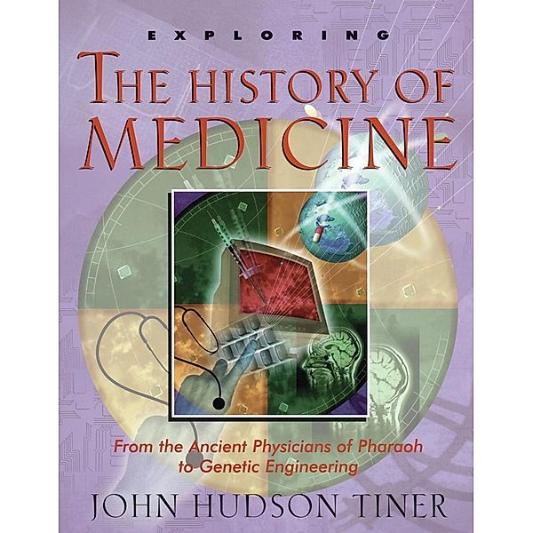 Exploring the History of Medicine / Master Books, John Hudson Tiner