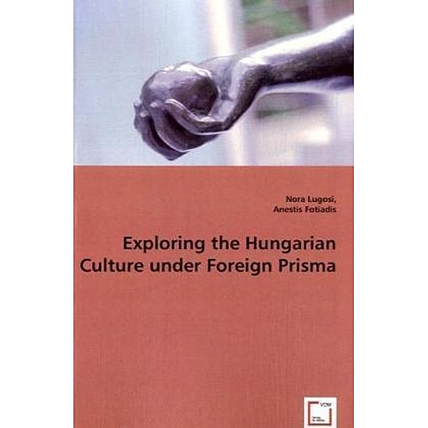 Exploring the Hungarian Culture under Foreign Prisma, Nora Lugosi, Anestis Fotiadis