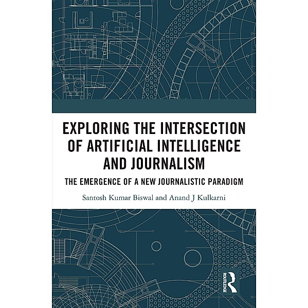 Exploring the Intersection of Artificial Intelligence and Journalism, Santosh Kumar Biswal, Anand J. Kulkarni