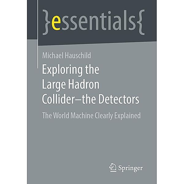 Exploring the Large Hadron Collider - the Detectors / essentials, Michael Hauschild
