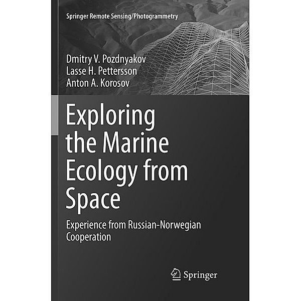 Exploring the Marine Ecology from Space, Dmitry V. Pozdnyakov, Lasse H. Pettersson, Anton A. Korosov