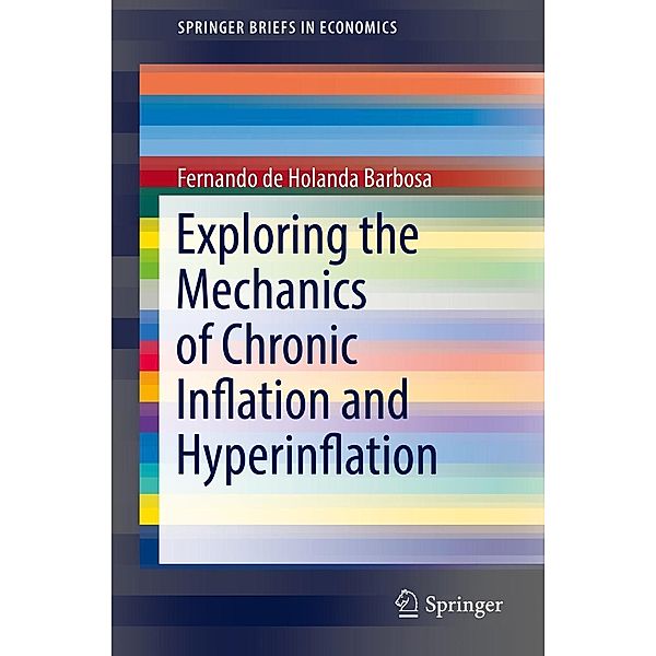 Exploring the Mechanics of Chronic Inflation and Hyperinflation / SpringerBriefs in Economics, Fernando de Holanda Barbosa