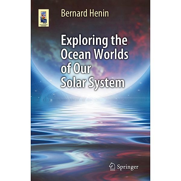 Exploring the Ocean Worlds of Our Solar System / Astronomers' Universe, Bernard Henin