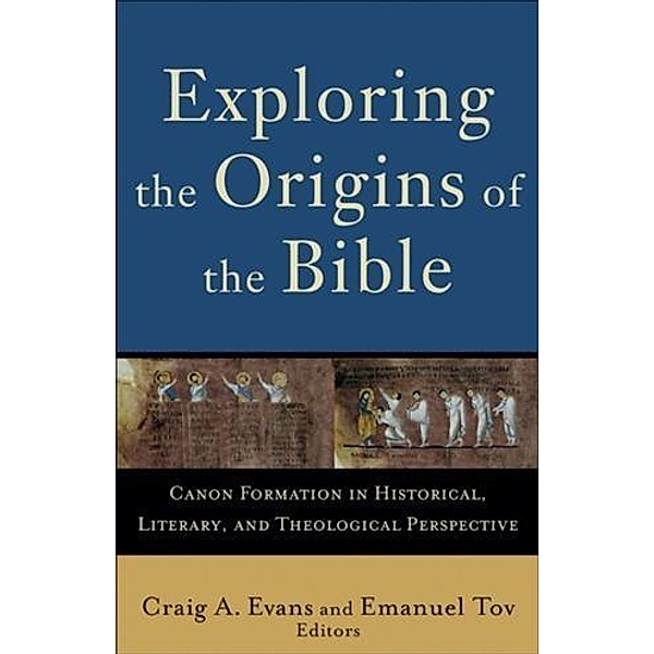 Exploring the Origins of the Bible (Acadia Studies in Bible and Theology)