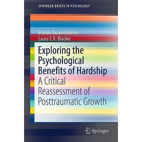 Exploring the Psychological Benefits of Hardship / SpringerBriefs in Psychology, Eranda Jayawickreme, Laura E. R. Blackie