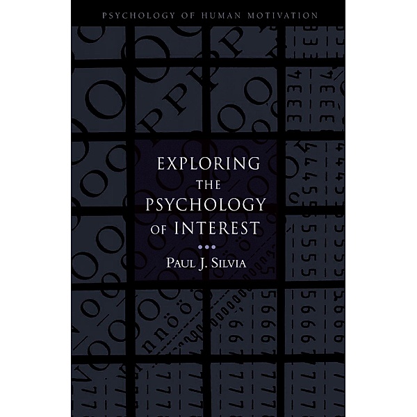 Exploring the Psychology of Interest, Paul J. Silvia