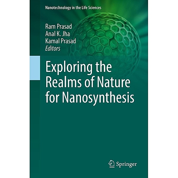 Exploring the Realms of Nature for Nanosynthesis / Nanotechnology in the Life Sciences