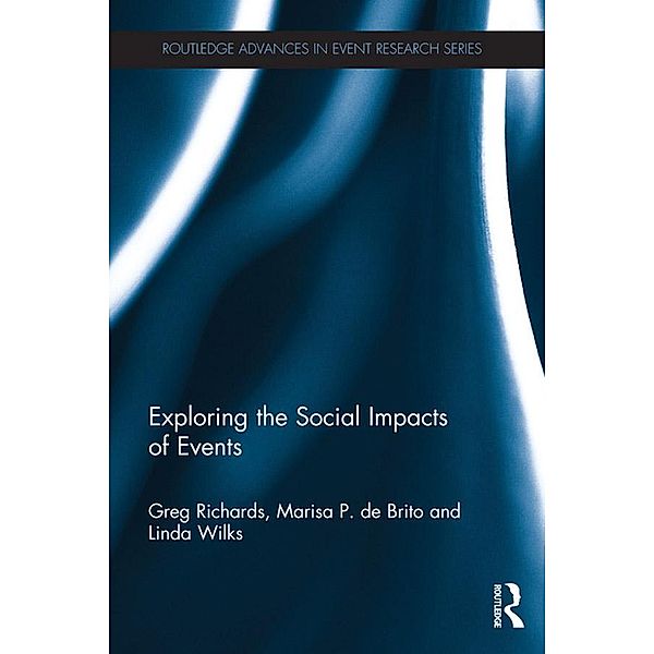 Exploring the Social Impacts of Events / Routledge Advances in Event Research Series