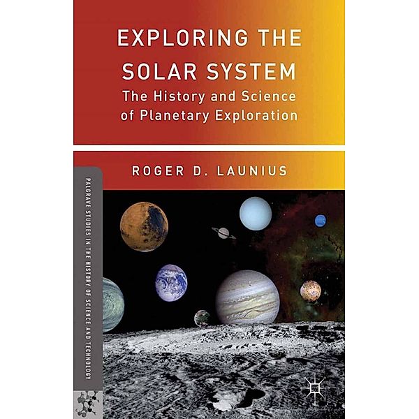 Exploring the Solar System / Palgrave Studies in the History of Science and Technology