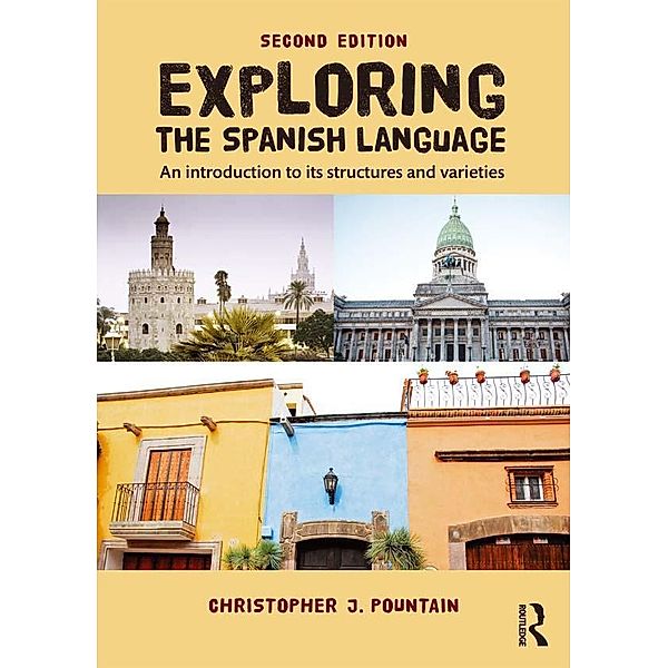 Exploring the Spanish Language / Colloquial Series, Christopher Pountain