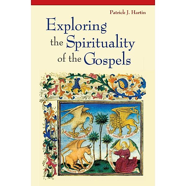 Exploring the Spirituality of the Gospels, Patrick J. Hartin