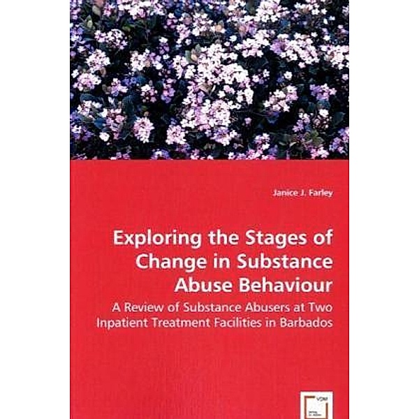 Exploring the Stages of Change in Substance Abuse Behaviour, Janice J. Farley, Janice J. Farley