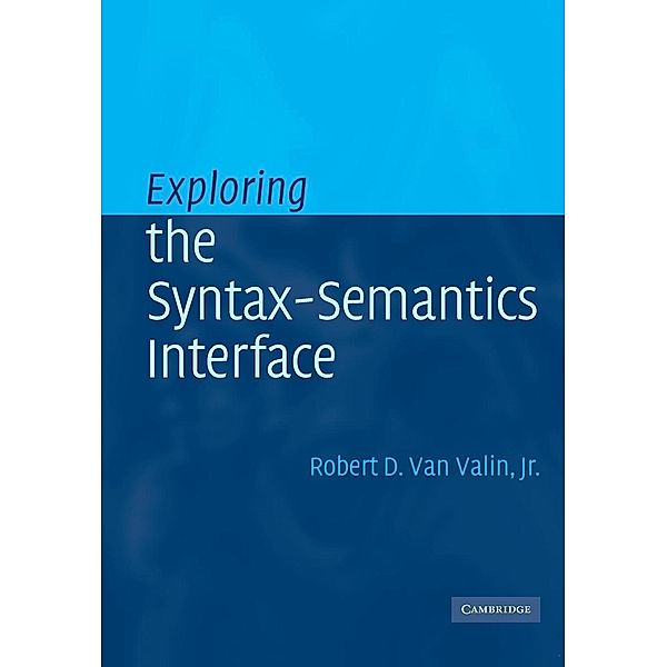 Exploring the Syntax-Semantics Interface, Robert D. van Valin