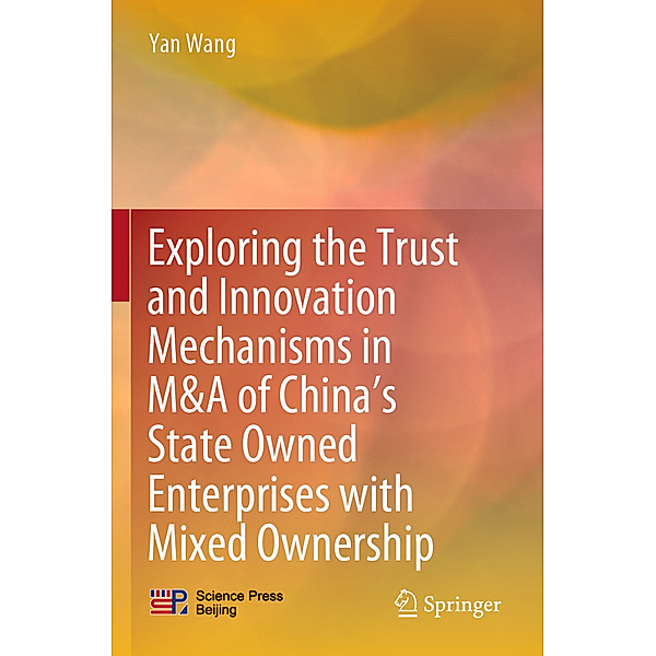 Exploring the Trust and Innovation Mechanisms in M&A of China's State Owned Enterprises with Mixed Ownership, Yan Wang
