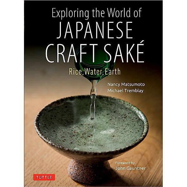 Exploring the World of Japanese Craft Sake, Nancy Matsumoto, Michael Tremblay
