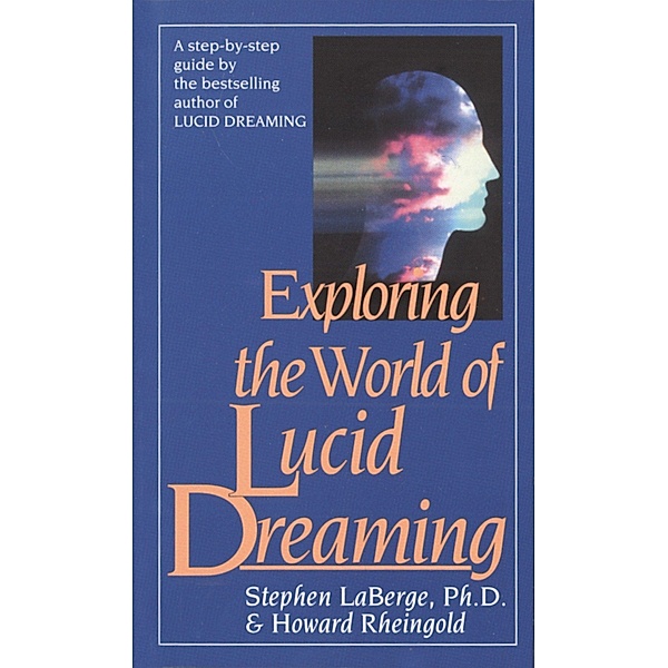 Exploring the World of Lucid Dreaming, Stephen, PhD LaBerge, Howard Rheingold