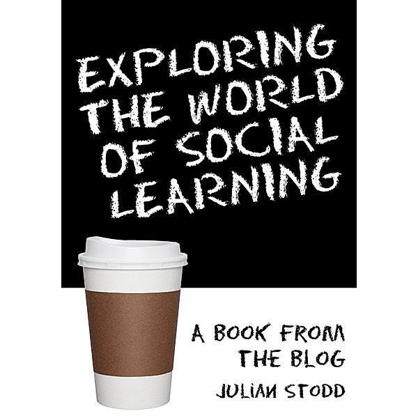 Exploring the World of Social Learning, Julian Stodd