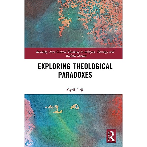 Exploring Theological Paradoxes, Cyril Orji