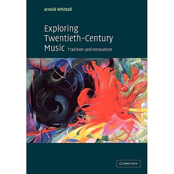 Exploring Twentieth-Century Music, Arnold Whittall