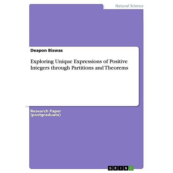Exploring Unique Expressions of Positive Integers through Partitions and Theorems, Deapon Biswas