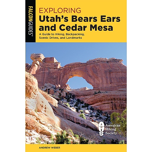 Exploring Utah's Bears Ears and Cedar Mesa / Exploring Series, Andrew Weber