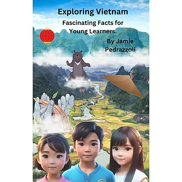 Exploring Vietnam : Fascinating Facts for Young Learners (Exploring the world one country at a time) / Exploring the world one country at a time, Jamie Pedrazzoli