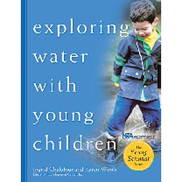 Exploring Water with Young Children / Redleaf Press, Ingrid Chalufour, Karen Worth