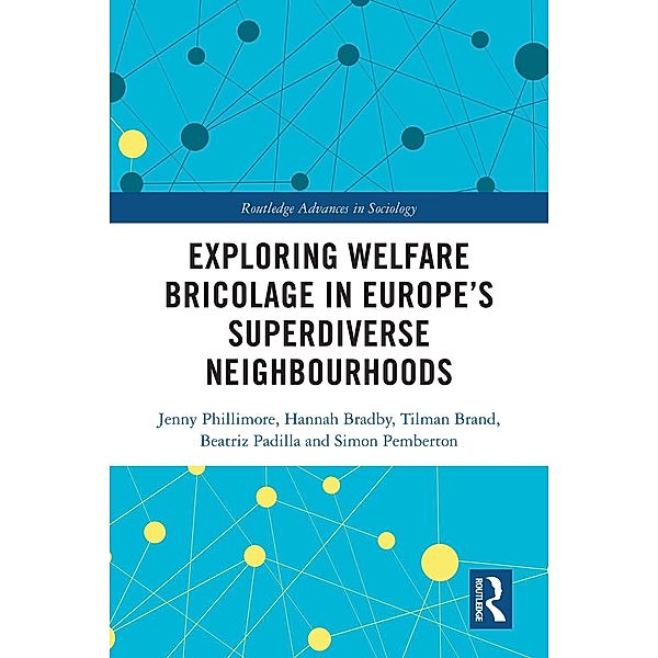 Exploring Welfare Bricolage in Europe's Superdiverse Neighbourhoods, Jenny Phillimore, Hannah Bradby, Tilman Brand, Beatriz Padilla, Simon Pemberton