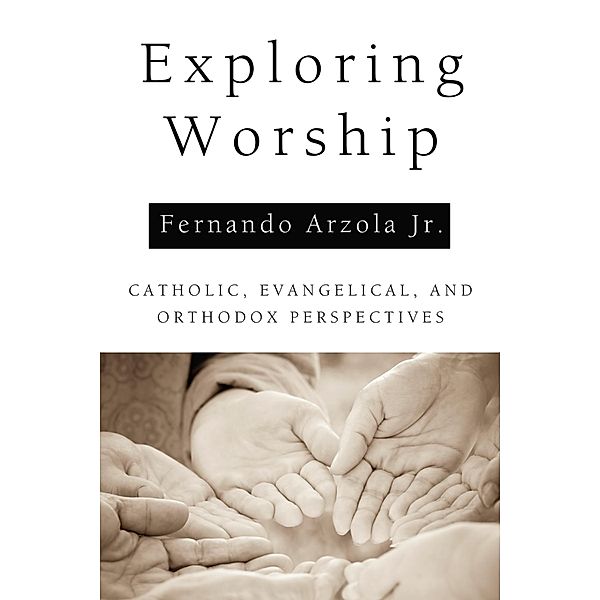 Exploring Worship, Fernando Jr. Arzola