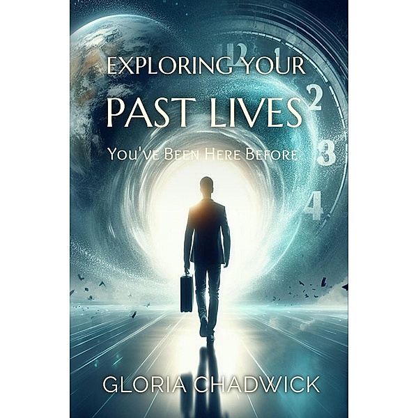 Exploring Your Past Lives, Gloria Chadwick