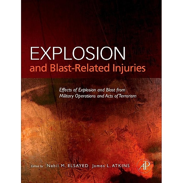 Explosion and Blast-Related Injuries, Ph. D. Nabil M. Elsayed, MD Ph. D. James L. Atkins