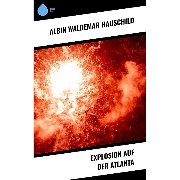 Explosion auf der Atlanta, Albin Waldemar Hauschild
