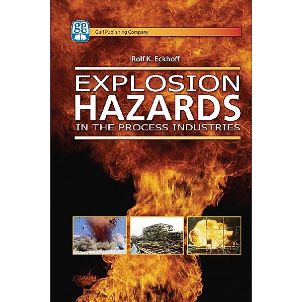 Explosion Hazards in the Process Industries, Rolf K. Eckhoff