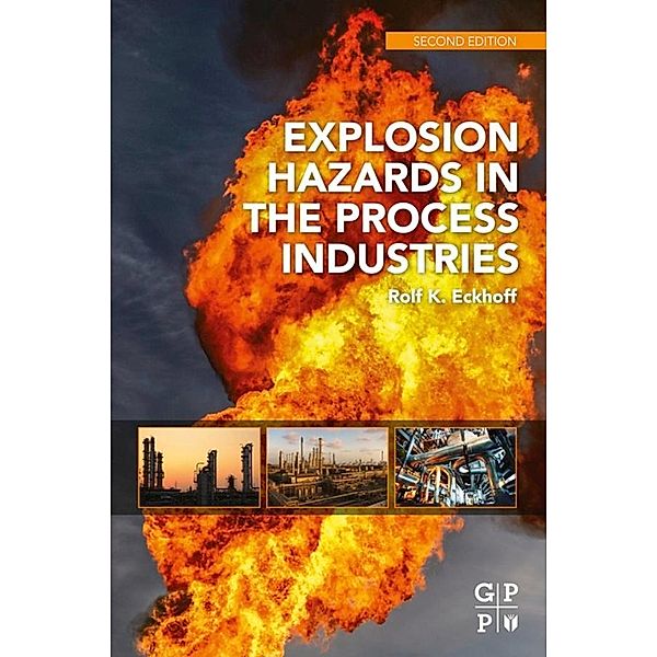 Explosion Hazards in the Process Industries, Rolf K. Eckhoff