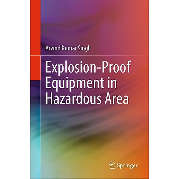 Explosion-Proof Equipment in Hazardous Area, Arvind Kumar Singh