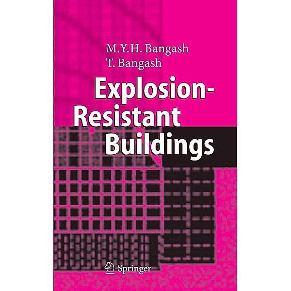 Explosion-Resistant Buildings, T. Bangash