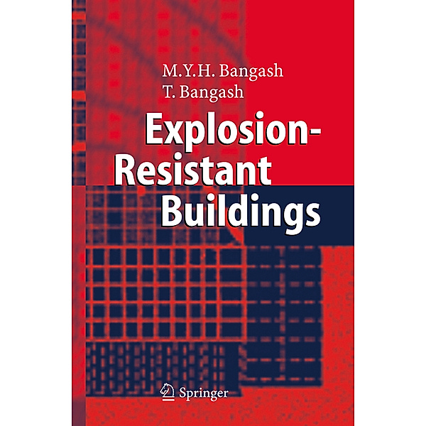 Explosion-Resistant Buildings, T. Bangash