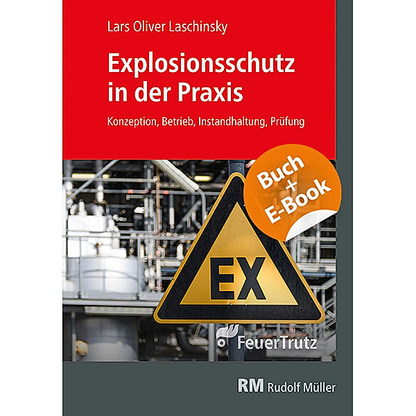 Explosionsschutz in der Praxis - mit E-Book, m. 1 Buch, m. 1 E-Book, Lars Oliver Laschinsky