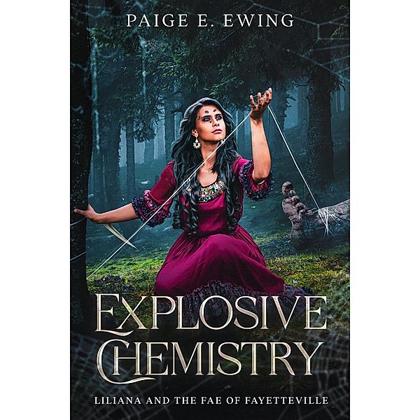 Explosive Chemistry (Liliana and the Fae of Fayetteville, #2) / Liliana and the Fae of Fayetteville, Paige E. Ewing