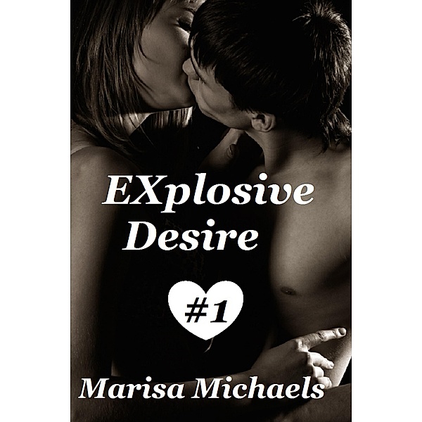 EXplosive Desire / EXplosive Desire, Marisa Michaels