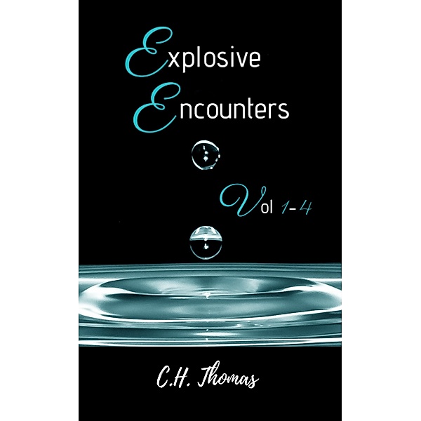 Explosive Encounters: Vol 1 - 4 / Explosive Encounters, C H Thomas