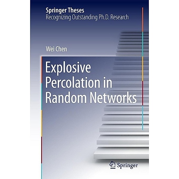 Explosive Percolation in Random Networks / Springer Theses, Wei Chen