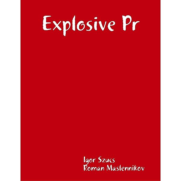 Explosive Pr, Igor Szucs, Roman Maslennikov
