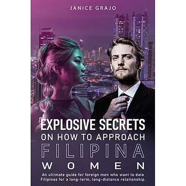 Explosive Secrets on How to Approach Filipina Women, Janice Grajo