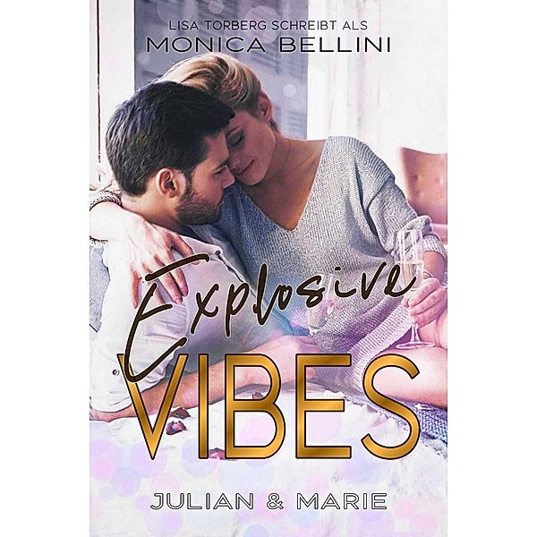 Explosive Vibes: Julian & Marie / Love Vibes Bd.5, Lisa Torberg, Monica Bellini