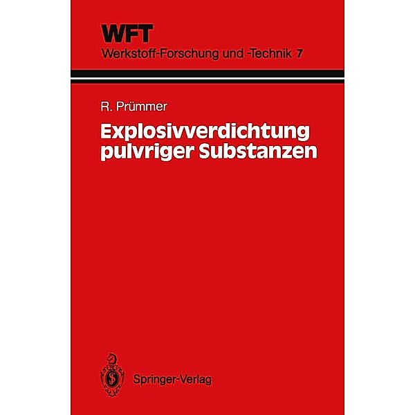 Explosivverdichtung pulvriger Substanzen / WFT Werkstoff-Forschung und -Technik Bd.7, Rolf Prümmer