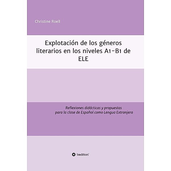 Explotación de géneros literarios  en los niveles A1-B1 de ELE, Christine Roell